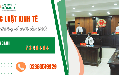 Những tố chất cần thiết của sinh viên ngành Luật kinh tế